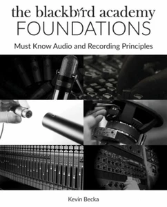The Blackbird Academy Foundations Must-Know Audio and Recording Book 000172794 - Picture 1 of 1