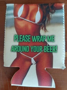 FUNNY/SEXY CAN/BOTTLE HOLDER KOOZIE! COOZIE PLEASE WRAP ME AROUND YOUR BEER! - Picture 1 of 1