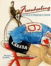 FREEWHEELING: THE STORY OF BICYCLING IN CANADA - WILLIAM HUMBER - 1986