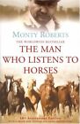 The Man Who Listens To Horses Monty Roberts 9780091920524