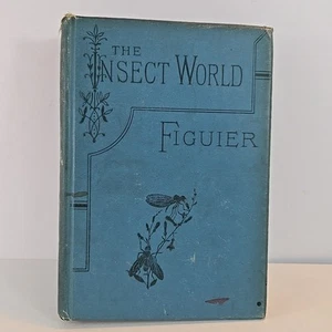 1892 The Insect World hc BOOK habits economy interesting species Louis Figuier  - Picture 1 of 24