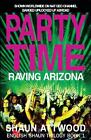 Party Time: Raving Arizona By Shaun Attwood (English) Paperback Book