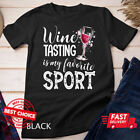 Wine Tasting Is My Favorite Sport T-shirt S-3XL Q2653