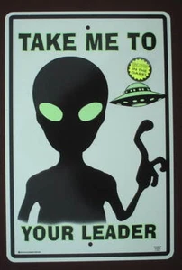 TAKE ME TO YOUR LEADER ALIENS 10 mal 15 NEU Schilder Deko mythisch leuchtet im Dunkeln - Bild 1 von 1