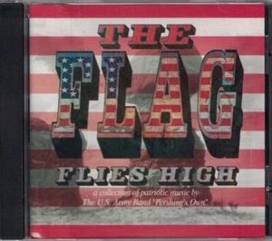 The Flag Flies High - The U.S. Army Band "Pershing's Own" CD - Col. Shelburne - Imagen 1 de 3