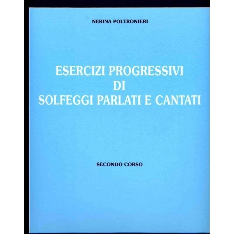Esercizi progressivi di solfeggi parlati e cantati. Per la Scuola media