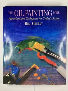 Das Ölgemälde Buch Materialien und Techniken für den heutigen Künstler von Bill Creevy - Bild 1 von 9