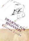 Drawing for Beginners : Learn the Basics of Pencil Drawing in No Time, Paperb...