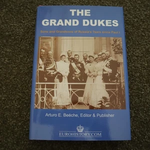 The Grand Dukes - Sons and Grandsons of Russia's Tsars Since Paul I A Beeche NEW - Picture 1 of 3