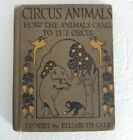 Vintage Book 1926 Circus Animals Elizabeth Gale How The Animals Came Ex-Library