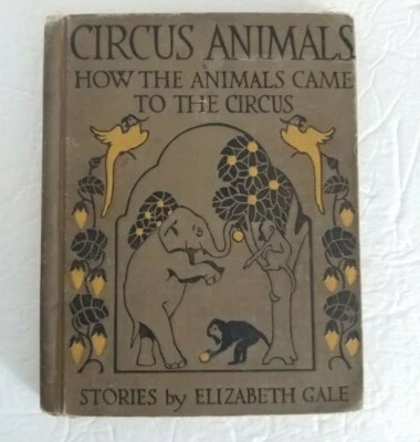 Vintage Book 1926 Circus Animals Elizabeth Gale How the Animals Came ex-library - Image 1 of 4