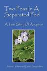 Two Peas In A Separated Pod: A True Story of Adoption, Like New Used, Free P&...