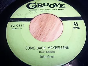JOHN GREER- COME BACK MAYBELLINE-1955 SOUL 7" SINGLE 45 RPM, GROOVE 4G-0119 (VG) - Picture 1 of 2