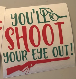 Holidays| A Christmas Story|You’ll Shoot Your Eye Out|RedRyderBBGun|Vinyl| Decal - Picture 1 of 5