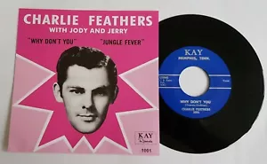 CHARLIE FEATHERS - "WHY DON'T YOU" b/w "JUNGLE FEVER" TOP ROCKABILLY - HEAR BOTH - Imagen 1 de 5
