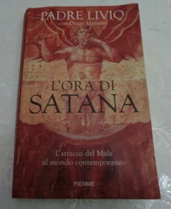 L'ORA DI SATANA L'ATTACCO DEL MALE AL MONDO CONTEMPORANEO DI PADRE LIVIO PIEMME - Picture 1 of 6
