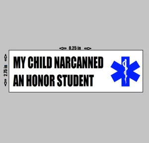 Vinyl Bumper Sticker - My Child Narcanned an Honor Student Funny Medical Humor - Picture 1 of 1