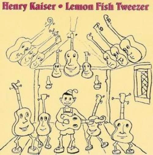 Henry Kaiser - Lemon Fish Tweezer CD Comp  - Bild 1 von 1
