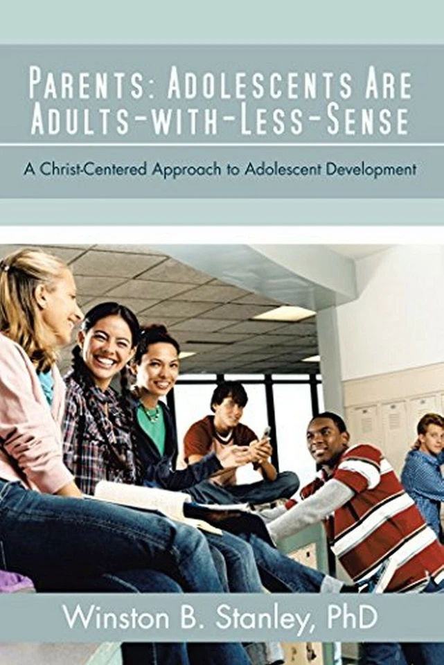 Parents: Adolescents Are Adults-with-Less-Sense: A Christ-Centered Approach  - Photo 1/1