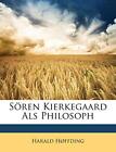 Hffding - Sren Kierkegaard Als Philosoph - New Paperback Or Softback - J555z