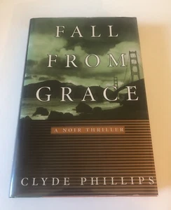 Clyde Phillips SIGNED Fall From Grace Noir Thriller 1998 First Edition Hardcover - Picture 1 of 11