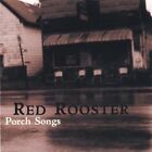 Porch Songs by Red Rooster (CD, 2004)