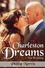 Charleston Dreams: The Wedding By Norris, Phillip