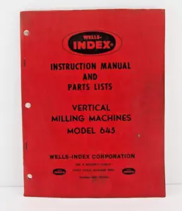 WELLS-INDEX Model 645 Vertical Milling Machine Instruction Manual & Parts List - Picture 1 of 8