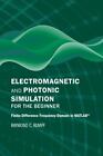 Electromagnetic And Photonic Simulation For The Beginner : Finite-Difference ...