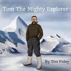 Tim Foley Tom The Mighty Explorer Poche
