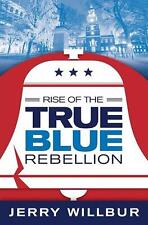 Rise of The True Blue Rebellion by Jerry Willbur (English) Paperback Book