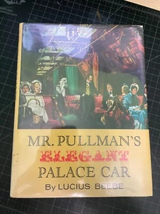 Mr Pullman's Elegant Palace Car • by Lucius Beebe 1961 • Henry J. Grund Library - Picture 1 of 10