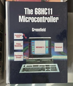 Book = The 68HC11 Micrcontroller Greenfield Hard Cover HC Text Book 1992 - Picture 1 of 7