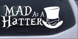 Mad as A Hatter Alice Wonderland Car or Truck Window Decal Sticker White 8X3.2 - Picture 1 of 1