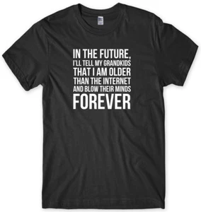 In The Future I Am Older Than The Internet Mens Funny Unisex T-Shirt - Picture 1 of 10