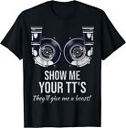 T-shirt NEUF LIMITÉ Funny Show Me Your TT's Twin Turbo Car Racing Street Racing