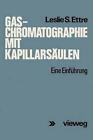Gaschromatographie mit Kapillarsulen: Eine Einführung von Leslie S. Ettre (Deutschland