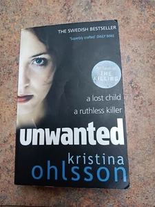 Unwanted by Kristina Ohlsson. Swedish Thriller, Trade Paperback.  2012 Free ship - Bild 1 von 2