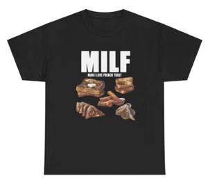 Man I Love French Toast MILF T Shirt Funny Meme Humor Silly Ironic Joke Tee - Picture 1 of 6