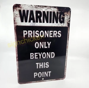 PRISONERS ONLY BEYOND THIS POINT sign, shop, garage, man cave sign, FUNNY SIGN, - Picture 1 of 2