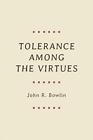 Tolerance Among The Virtues By John R. Bowlin (English) Paperback Book