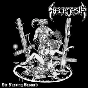 NECROPSIA Die Fuckin Bastard CD - Bild 1 von 2