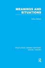 Meanings and Situations by Arthur Brittan (Paperback 2017)