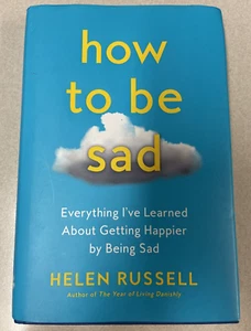 How to Be Sad: Everything I've Learned About Getting Happier by Being Sad - Picture 1 of 7