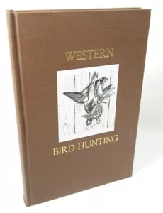Western Bird Hunting (1989, 1st Printing Hardcover) Limited Edition, Illustrated - Foto 1 di 4