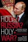 Holy Russia? Holy War? by Katherine Kelaidis