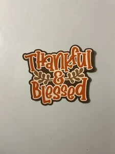 Thankful & Blessed Scrapbook Title Handmade Paper Pieced Die Cut Thanksgiving - Picture 1 of 1