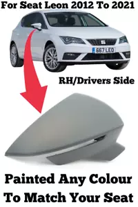 Door Wing Mirror Cover Painted For Seat Leon 2012 To 2021 Drivers Side Right - Picture 1 of 5