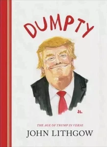 Dumpty : The Age of Trump in Verse by John Lithgow (2019, Hardcover) - Picture 1 of 3