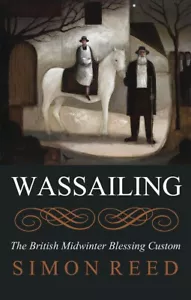 Wassailing - Der britische Midwinter-Segensbrauch - Simon Reed - Taschenbuch - Bild 1 von 2